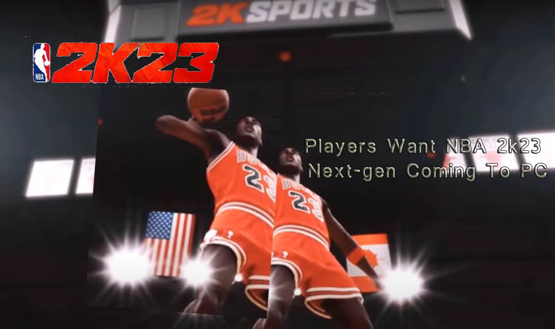 Players want NBA 2K23 next-gen coming to PC